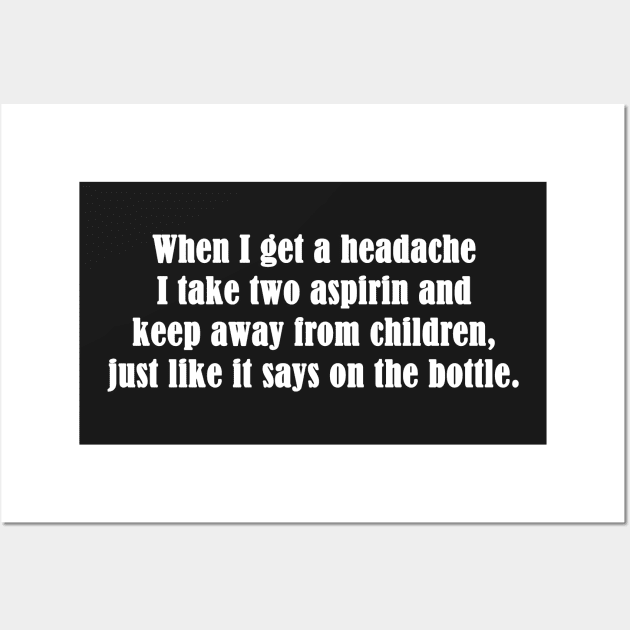 Funny , Headache Quote Wall Art by tfortwo